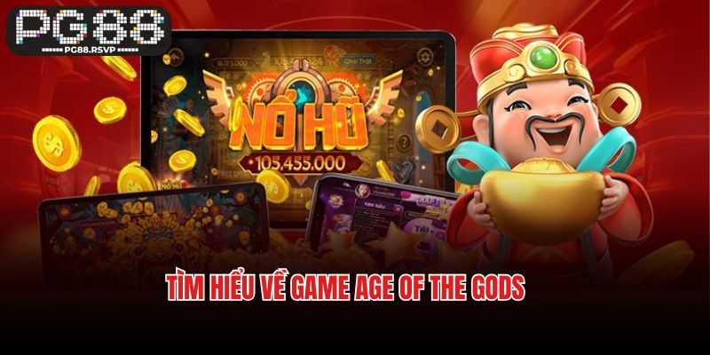 Khám phá sự hấp dẫn của game Age of the Gods