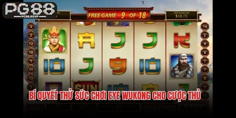 Bí quyết thử sức chơi Eye Wukong cho cược thủ
