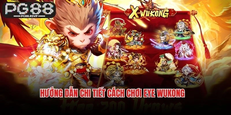 Hướng dẫn chi tiết cách chơi Eye Wukong