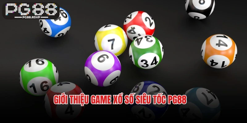 Giới thiệu game xổ số siêu tốc PG88 hấp dẫn và lôi cuốn