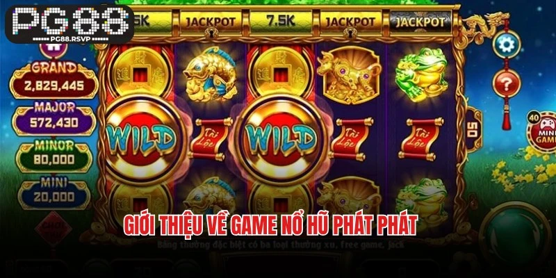 Giới thiệu về game nổ hũ Phát Phát hấp dẫn tại PG88