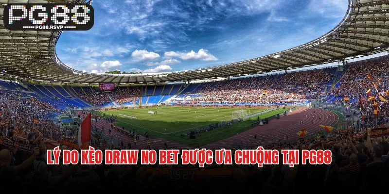Lý do kèo Draw No Bet được ưa chuộng tại PG88