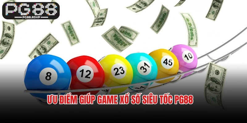 Ưu điểm giúp game xổ số siêu tốc PG88 nổi tiếng