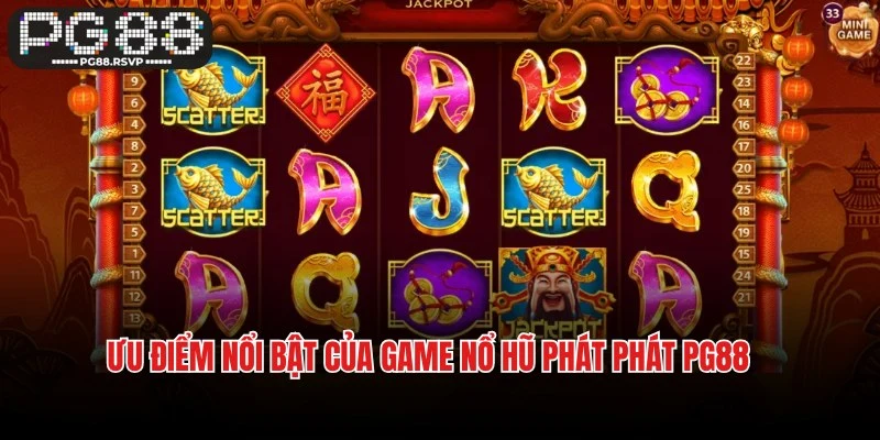 Ưu điểm nổi bật của game nổ hũ Phát Phát PG88