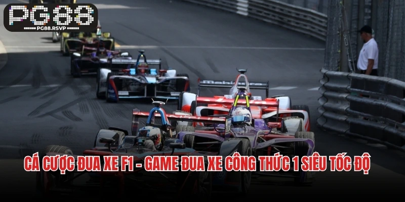Cá Cược Đua Xe F1 - Game Đua Xe Công Thức 1 Siêu Tốc Độ