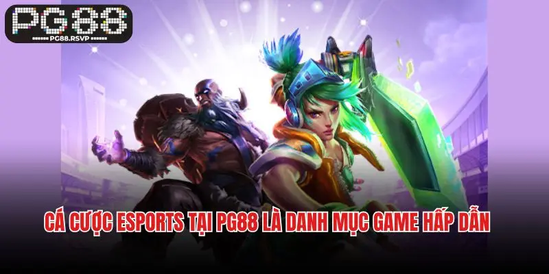 Cá cược Esports tại PG88 là danh mục game hấp dẫn