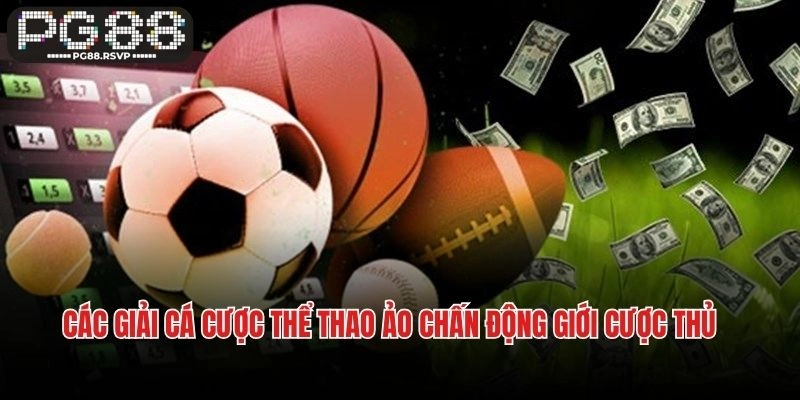 Các giải cá cược thể thao ảo chấn động giới cược thủ