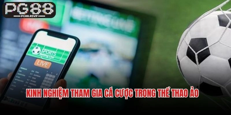 Kinh nghiệm tham gia cá cược trong thể thao ảo