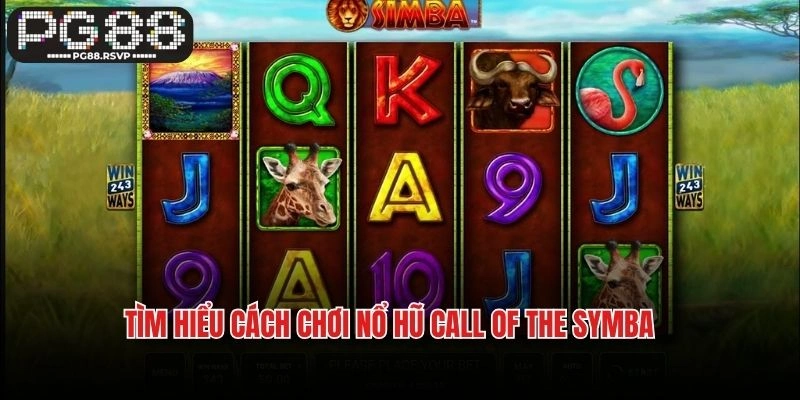 Tìm hiểu cách chơi nổ hũ Call of the Symba