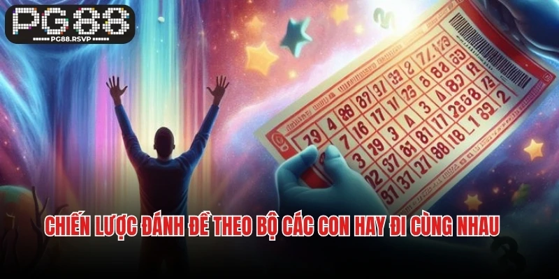 Chiến lược đánh đề theo bộ các con hay đi cùng nhau