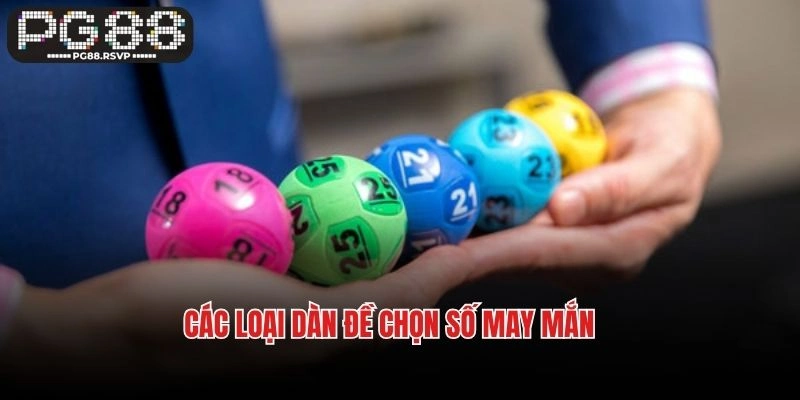 Các loại dàn đề chọn số may mắn