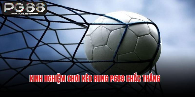 Kinh nghiệm chơi kèo rung PG88 chắc thắng từ cao thủ