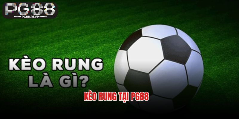 Kèo Rung Tại PG88 - Chiến Lược Chơi Kèo Rung Thắng Lớn