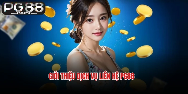 Giới thiệu dịch vụ liên hệ PG88