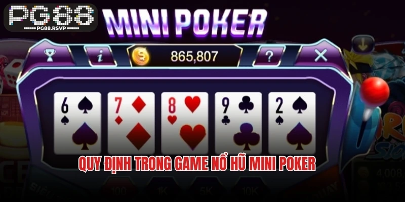 Quy định trong game nổ hũ Mini Poker