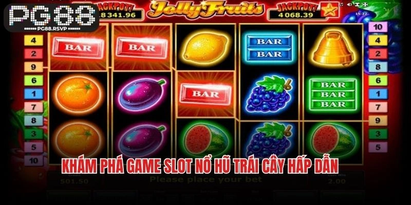 Khám phá game slot nổ hũ trái cây hấp dẫn