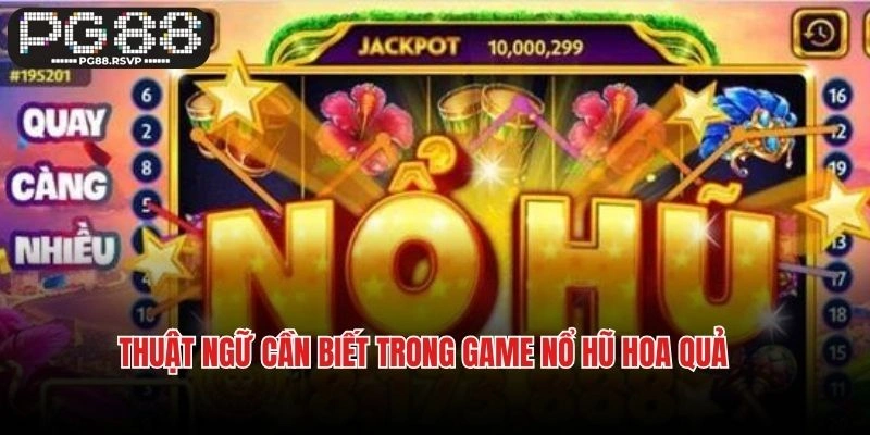 Thuật ngữ cần biết trong game nổ hũ hoa quả