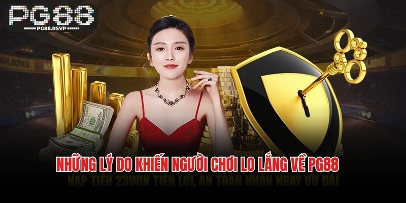 Những lý do khiến người chơi lo lắng về PG88