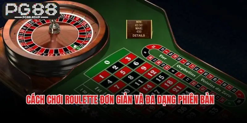 Cách chơi roulette đơn giản và đa dạng phiên bản