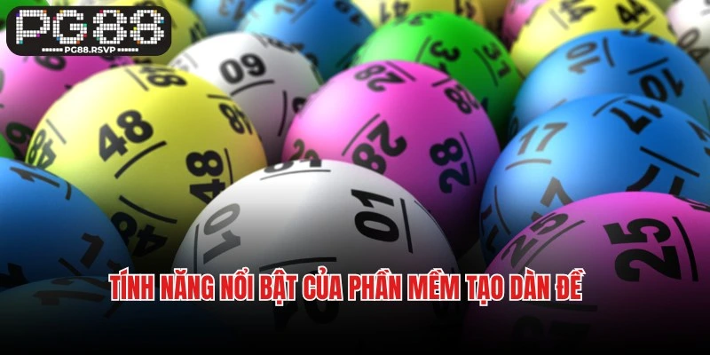 Tính năng nổi bật của phần mềm tạo dàn đề tại PG88